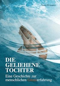 Die geliehene Tochter - Sana Brauner - E-Book