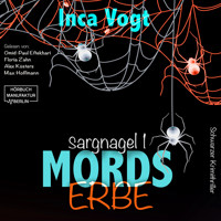 Mordserbe - Sargnagel - Schwarzer Krimithriller, Band 1 (ungekürzt) - Inca Vogt - Hörbuch