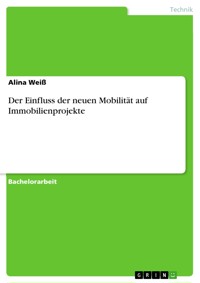 Der Einfluss der neuen Mobilität auf Immobilienprojekte - Alina Weiß - E-Book