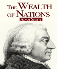 The Wealth of Nations - Adam Smith - E-Book