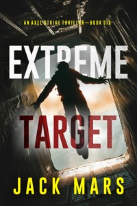 Extreme Target (An Axel Strike Action Thriller—Book 6) - Jack Mars - E-Book