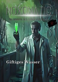 Band 12 - Giftiges Wasser - Noxonatic - Das Monopol des ewigen Zwielichts - E-Book