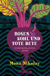 Rosenkohl und tote Bete - Mona Nikolay - E-Book