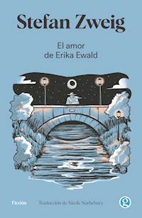 El amor de Erika Ewald - Stefan Zweig - E-Book