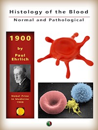 Histology of the Blood, Normal and Pathological - Paul Ehrlich - E-Book