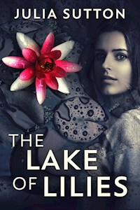 The Lake Of Lilies - Julia Sutton - E-Book