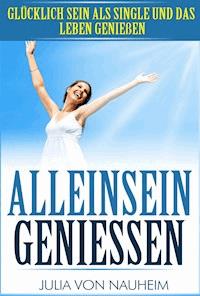 Alleinsein genießen - Julia von Nauheim - E-Book