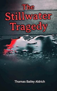 The Stillwater Tragedy - Thomas Bailey Aldrich - E-Book