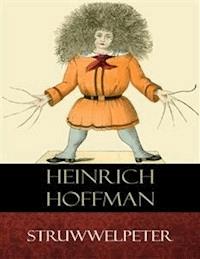 Struwwelpeter - Heinrich Hoffman - E-Book
