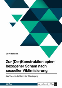 Zur (De-)Konstruktion opferbezogener Scham nach sexueller Viktimisierung. #MeToo und die Macht der Offenlegung - Joy Baruna - E-Book