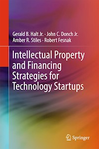 Intellectual Property and Financing Strategies for Technology Startups - Gerald B. Halt, Jr. - E-Book