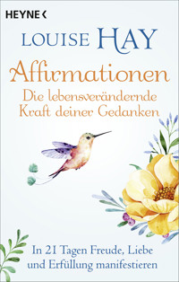 Affirmationen – Die lebensverändernde Kraft deiner Gedanken - Louise Hay - E-Book