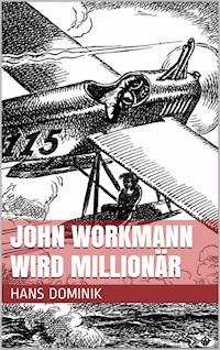 John Workmann wird Millionär - Hans  Dominik - E-Book