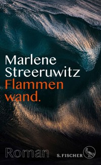 Flammenwand. - Marlene Streeruwitz - E-Book