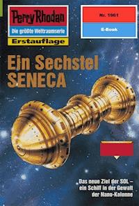 Perry Rhodan 1961: Ein Sechstel SENECA - Arndt Ellmer - E-Book
