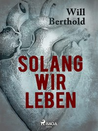 Solang wir leben - Will Berthold - E-Book