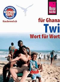 Reise Know-How Sprachführer Twi für Ghana - Wort für Wort: Kauderwelsch-Band 169 - William Nketia - E-Book