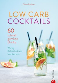 Low Carb Cocktails - Diana Ruchser - E-Book