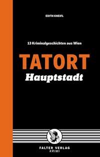 Tatort Hauptstadt - Edith Kneifl - E-Book