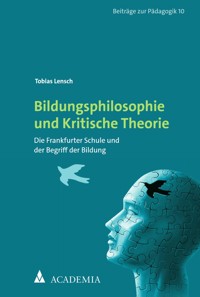 Bildungsphilosophie und Kritische Theorie - Tobias Lensch - E-Book