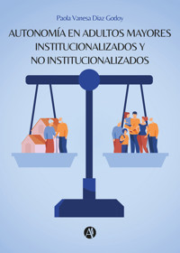 Autonomía en adultos mayores institucionalizados y no institucionalizados - Paola Vanesa Diaz Godoy - E-Book