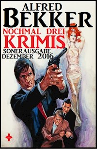 Nochmal drei Krimis - Sonderausgabe Dezember 2016 - Alfred Bekker - E-Book