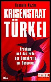 Krisenstaat Türkei - Hasnain Kazim - E-Book