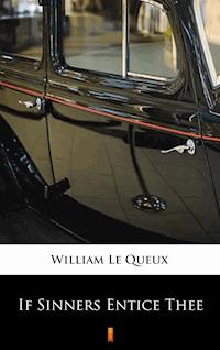 If Sinners Entice Thee - William Le Queux - E-Book