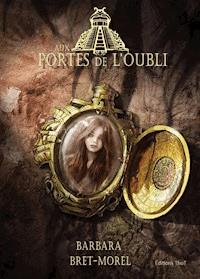 Aux portes de l'oubli - Barbara Bret-Morel - E-Book
