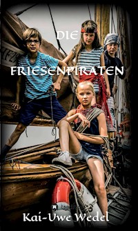 DIE FRIESENPIRATEN - Kai-Uwe Wedel - E-Book