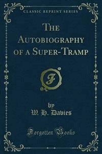 The Autobiography of a Super-Tramp - W. H. Davies - E-Book