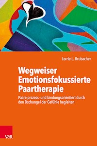 Wegweiser Emotionsfokussierte Paartherapie - Lorrie L. Brubacher - E-Book