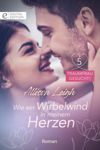 Wie ein Wirbelwind in meinem Herzen - ALLISON LEIGH - E-Book
