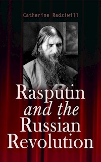 Rasputin and the Russian Revolution - Catherine Radziwill - E-Book