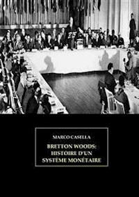 Bretton Woods - Histoire d'un système monétaire - casella marco - E-Book