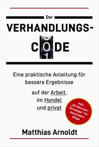 Der Verhandlungs-Code - Matthias Arnoldt - E-Book