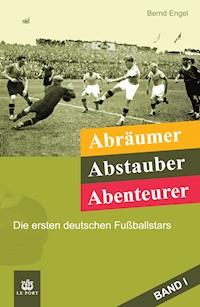 Abräumer, Abstauber, Abenteurer. Band I - Bernd Engel - E-Book