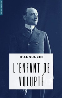 L’Enfant de volupté (annoté) - Gabriele D'Annunzio - E-Book