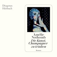 Die Kunst, Champagner zu trinken - Amélie Nothomb - Hörbuch