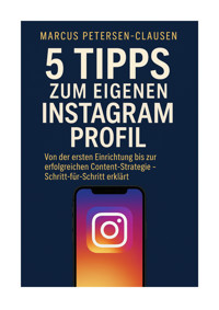 5 Tipps zum eigenen Instagram Profil - Marcus Petersen-Clasen - E-Book