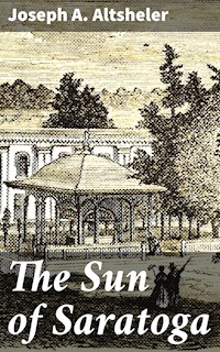 The Sun of Saratoga - Joseph A. Altsheler - E-Book