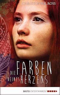 Die Farben deines Herzens - Christopher Ross - E-Book
