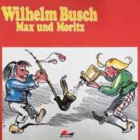 Wilhelm Busch, Max und Moritz - Wilhelm Busch - Hörbuch