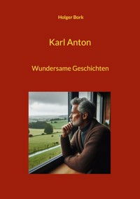 Karl Anton - Holger Bork - E-Book