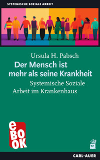 Der Mensch ist mehr als seine Krankheit - Ursula H. Pabsch - E-Book