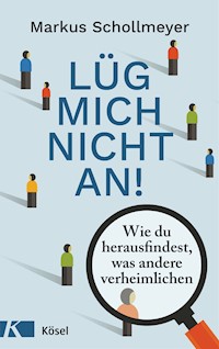 Lüg mich nicht an! - Markus Schollmeyer - E-Book
