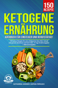 Ketogene Ernährung Kochbuch für Einsteiger und Berufstätige! - Katharina Janssen - E-Book