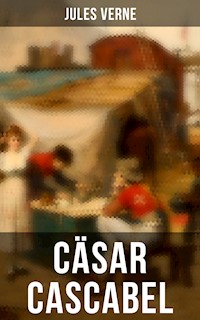 Cäsar Cascabel - Jules Verne. - E-Book