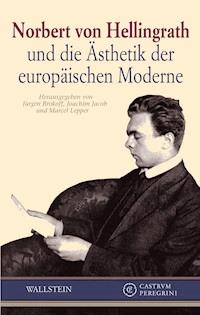 Norbert von Hellingrath und die Ästhetik der europäischen Moderne -  - E-Book