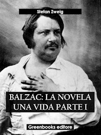 Balzac: La novela una vida Parte I - Zweig Stefan - E-Book